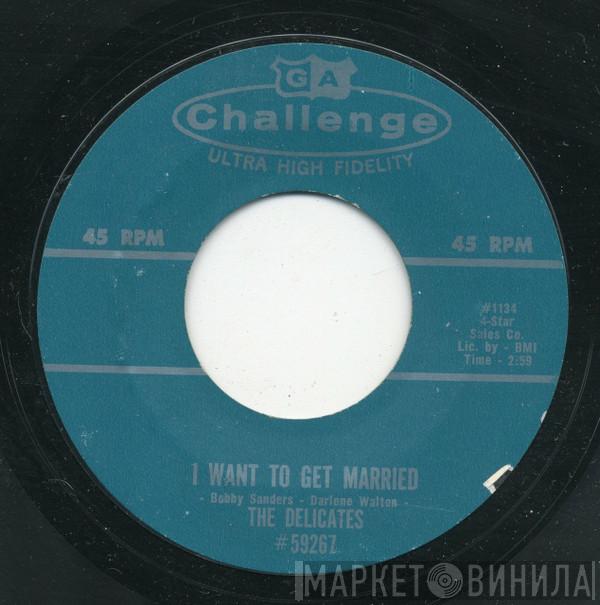 The Delicates - I Want To Get Married / I've Been Hurt
