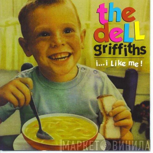 The Dell Griffiths - I...i Like Me !