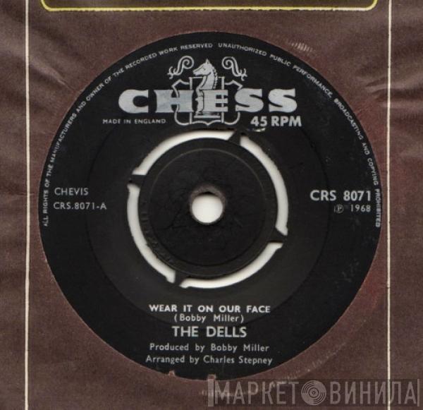  The Dells  - Wear It On Our Face / Please Don't Change Me Now