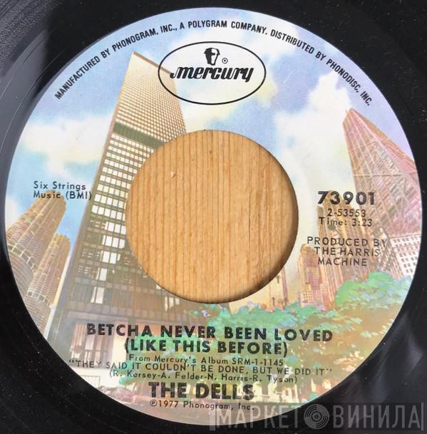  The Dells  - Betcha Never Been Loved (Like This Before)