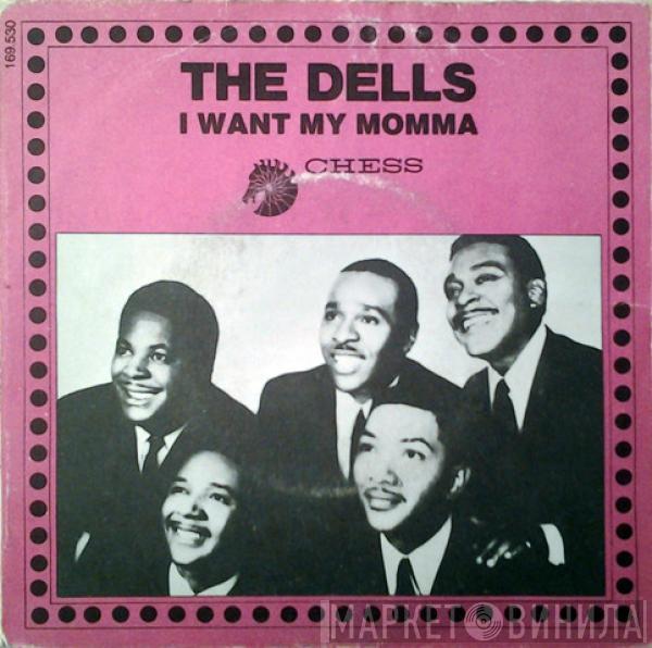  The Dells  - I Want My Momma