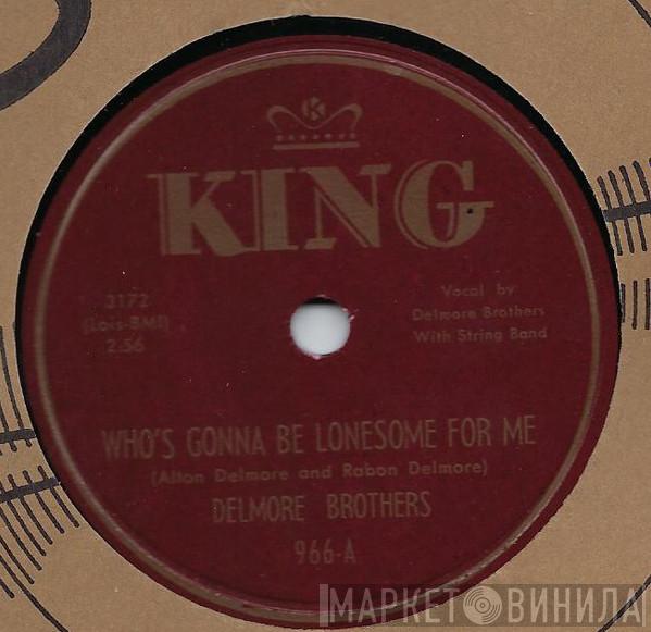  The Delmore Brothers  - Who's Gonna Be Lonesome For Me / Tennessee Choo Choo