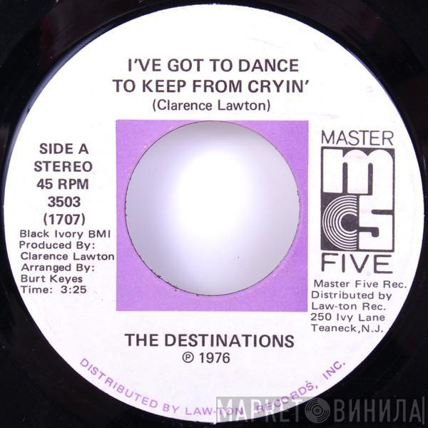 The Destinations - I've Got To Dance To Keep From Cryin'