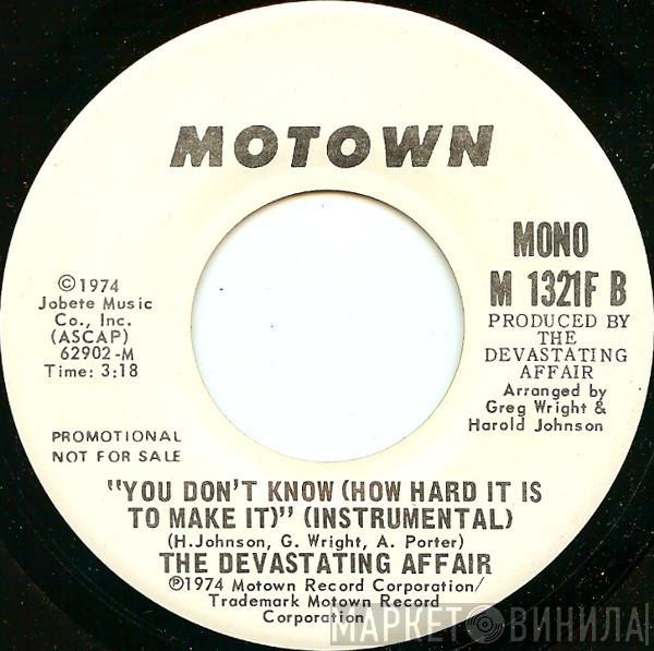 The Devastating Affair - You Don't Know (How Hard It Is To Make It)