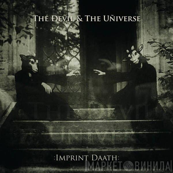 The Devil & The Universe - :Imprint Daath: