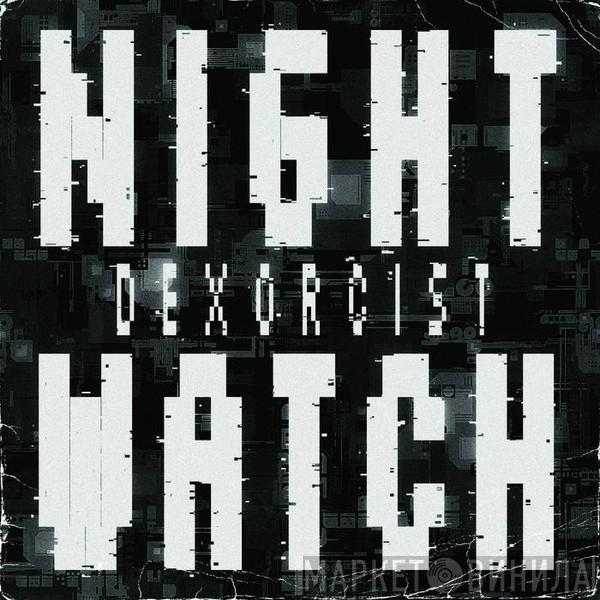 The Dexorcist - Night Watch EP