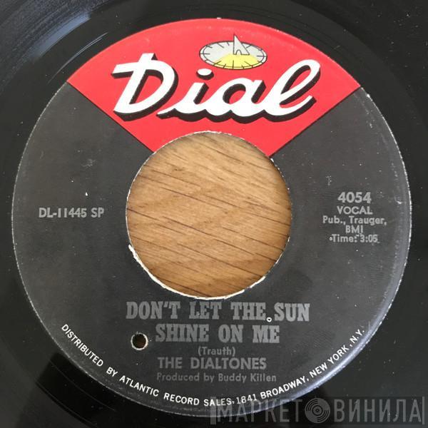 The Dialtones  - Don't Let The Sun Shine On Me / If You Don't Know, You Just Don't Know