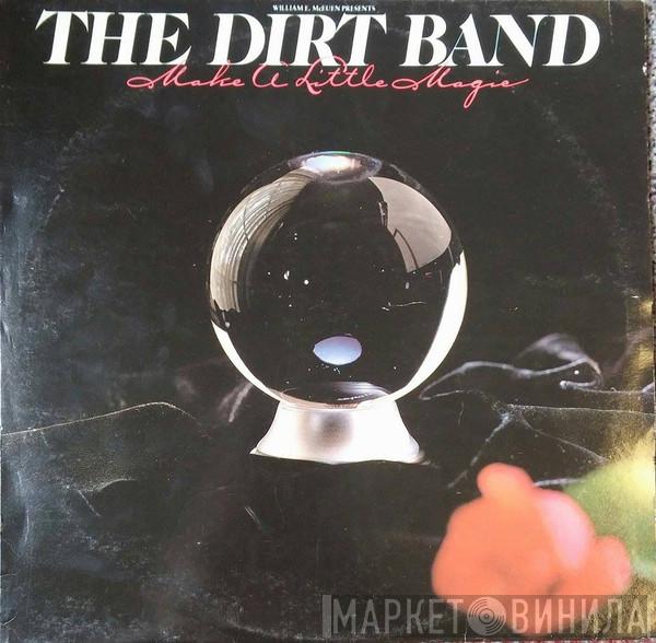 The Dirt Band - Make A Little Magic