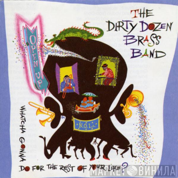 The Dirty Dozen Brass Band - Open Up (Whatcha Gonna Do For The Rest Of Your Life?)