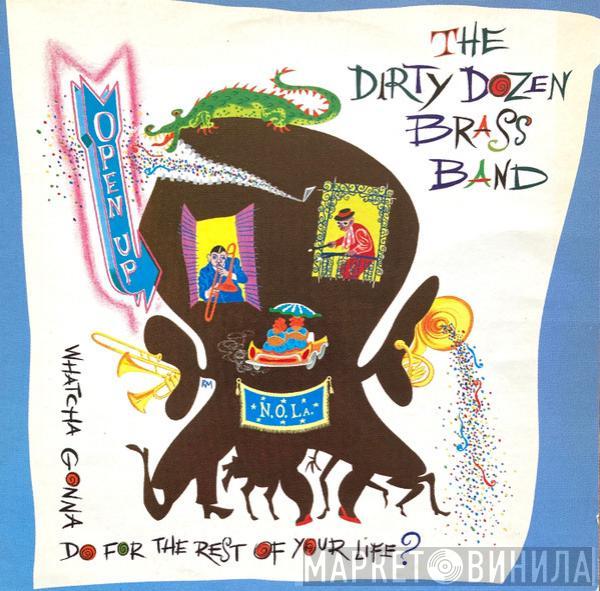 The Dirty Dozen Brass Band - Open Up: Whatcha Gonna Do For The Rest Of Your Life?
