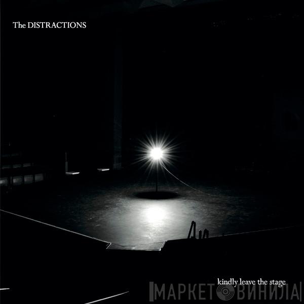 The Distractions - Kindly Leave The Stage