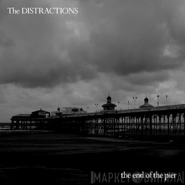 The Distractions - The End Of The Pier