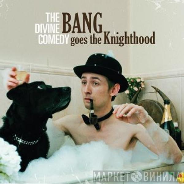  The Divine Comedy  - Bang Goes The Knighthood
