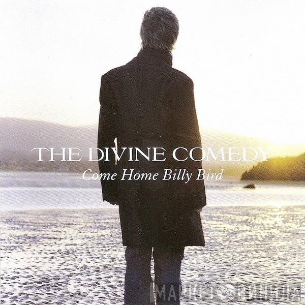 The Divine Comedy - Come Home Billy Bird