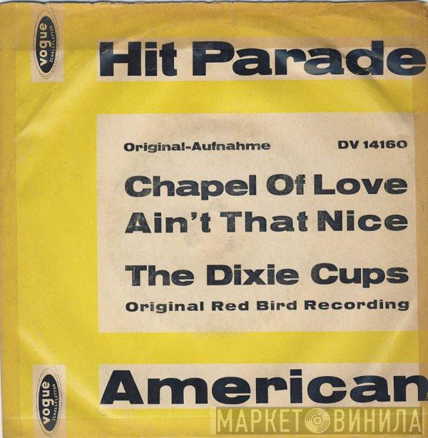  The Dixie Cups  - Chapel Of Love / Ain't That Nice