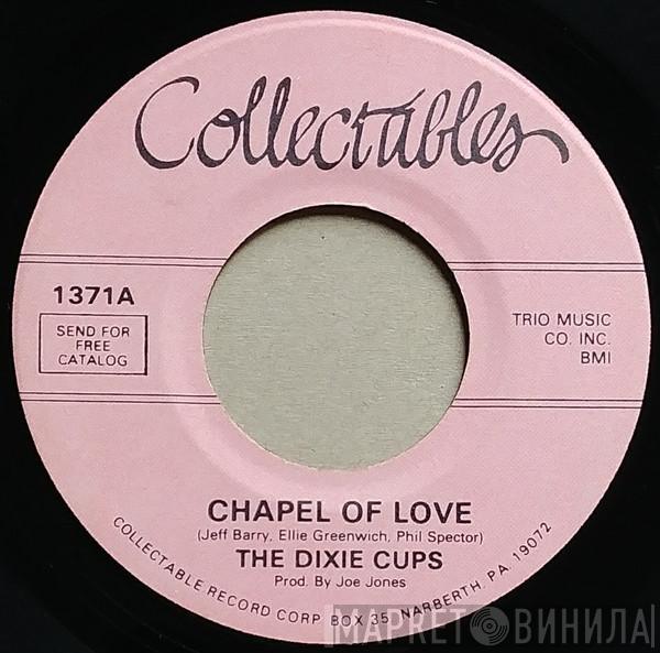  The Dixie Cups  - Chapel Of Love / Ain't That Nice
