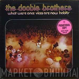 The Doobie Brothers  - What Were Once Vices Are Now Habits