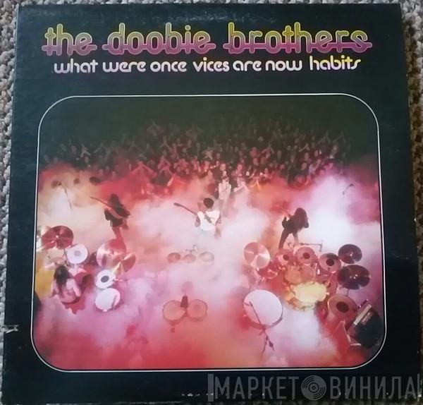  The Doobie Brothers  - What Were Once Vices Are Now Habits