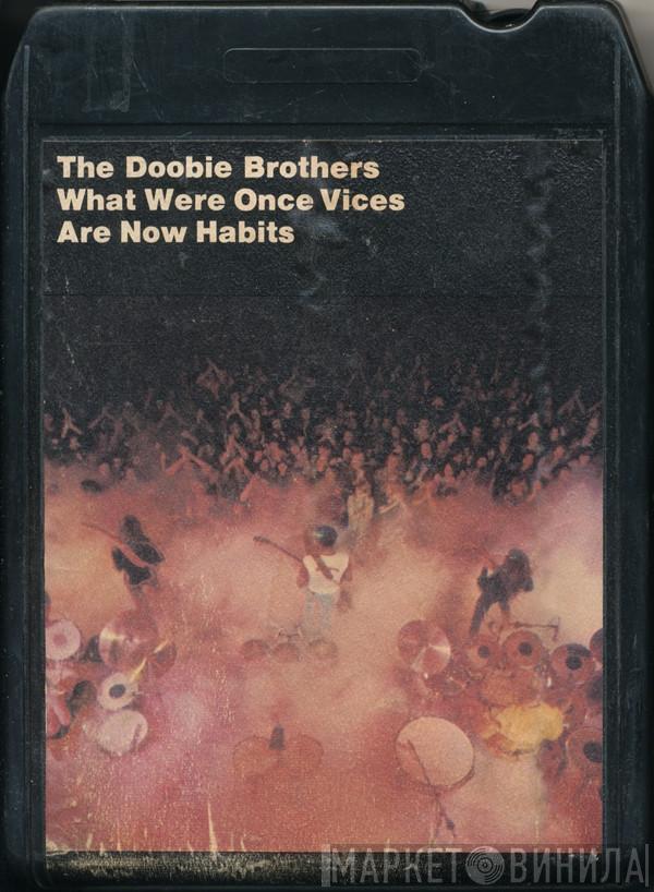  The Doobie Brothers  - What Were Once Vices Are Now Habits