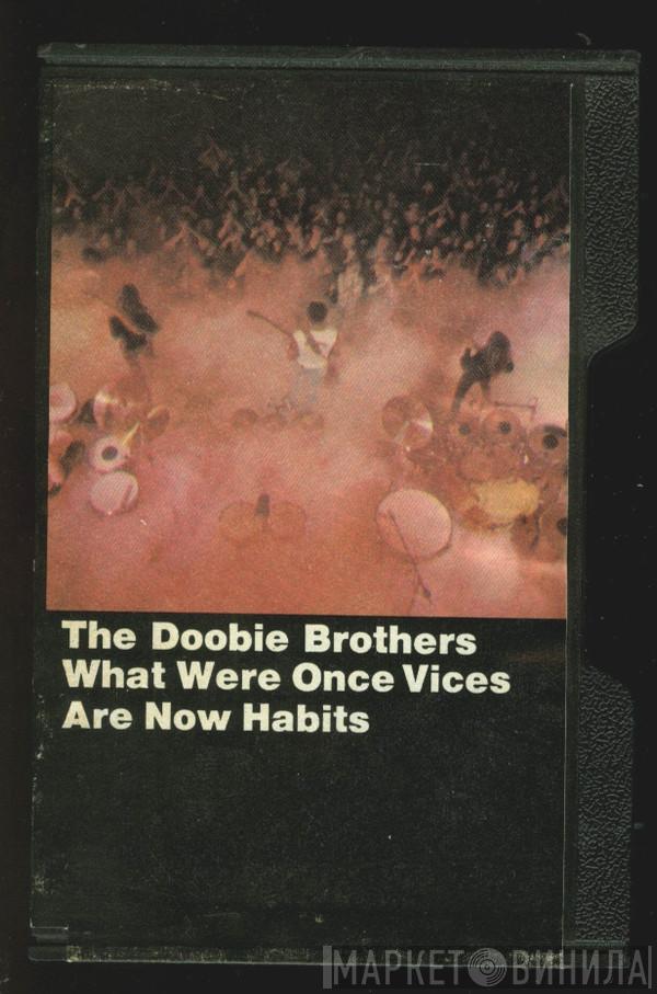  The Doobie Brothers  - What Were Once Vices Are Now Habits
