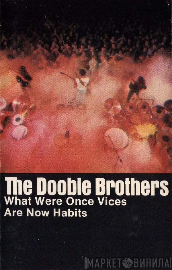  The Doobie Brothers  - What Were Once Vices Are Now Habits