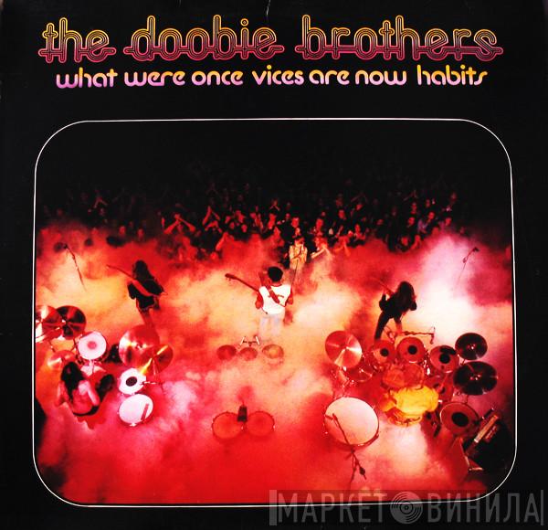  The Doobie Brothers  - What Were Once Vices Are Now Habits