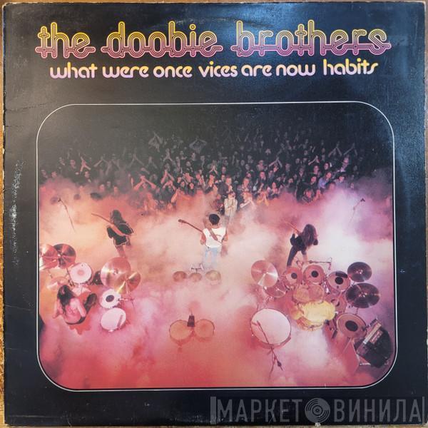  The Doobie Brothers  - What Were Once Vices Are Now Habits