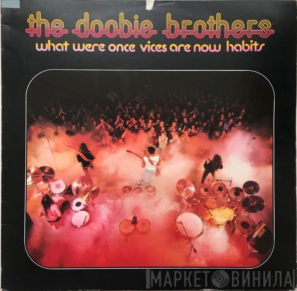  The Doobie Brothers  - What Were Once Vices Are Now Habits