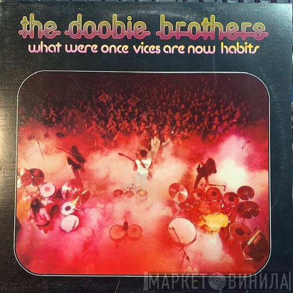 The Doobie Brothers  - What Were Once Vices Are Now Habits