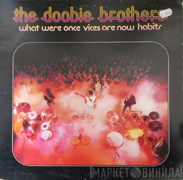  The Doobie Brothers  - What Were Once Vices Are Now Habits