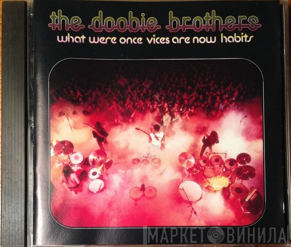  The Doobie Brothers  - What Were Once Vices Are Now Habits