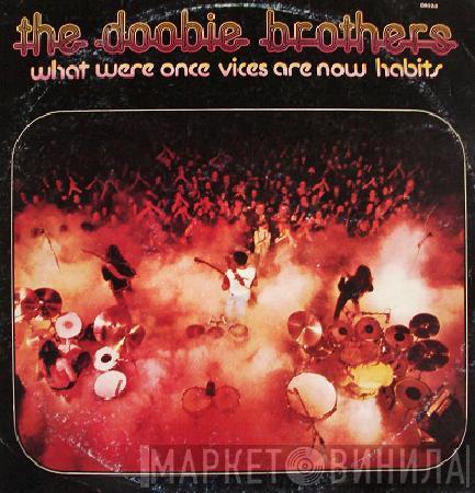  The Doobie Brothers  - What Were Once Vices Are Now Habits