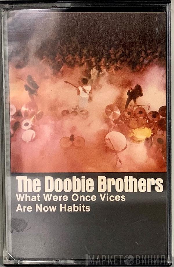  The Doobie Brothers  - What Were Once Vices Are Now Habits