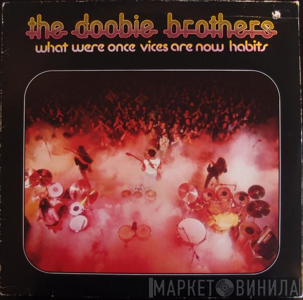  The Doobie Brothers  - What Were Once Vices Are Now Habits