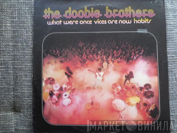  The Doobie Brothers  - What Were Once Vices Are Now Habits