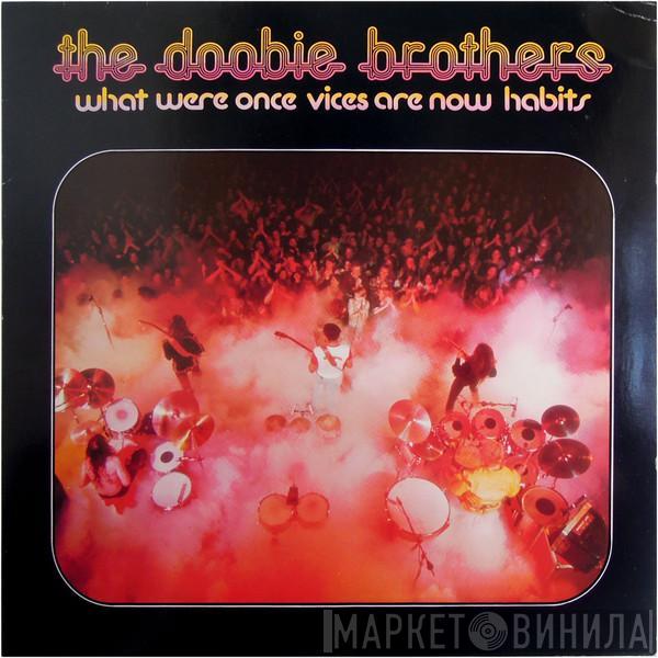  The Doobie Brothers  - What Were Once Vices Are Now Habits