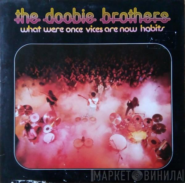  The Doobie Brothers  - What Were Once Vices Are Now Habits
