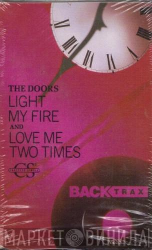 The Doors - Light My Fire / Love Me Two Times