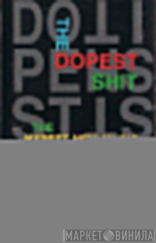  - The Dopest Shit