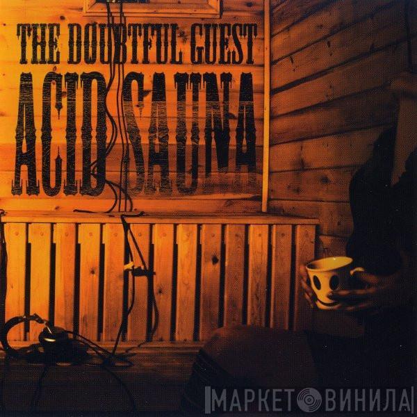 The Doubtful Guest - Acid Sauna