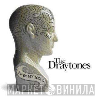  The Draytones  - Up In My Head