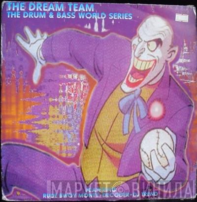 The Dream Team - The Drum & Bass World Series