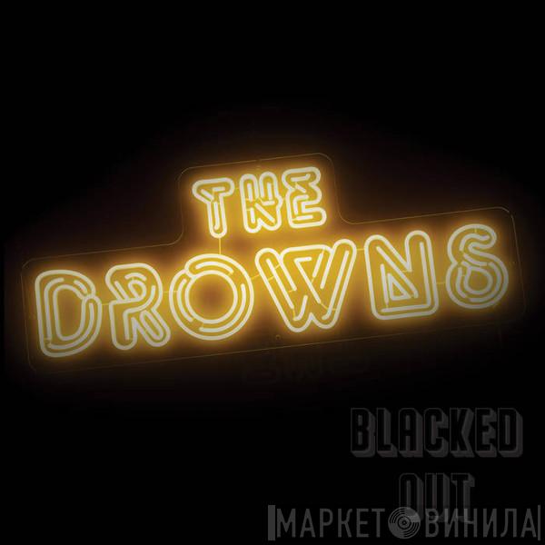 The Drowns - Blacked Out