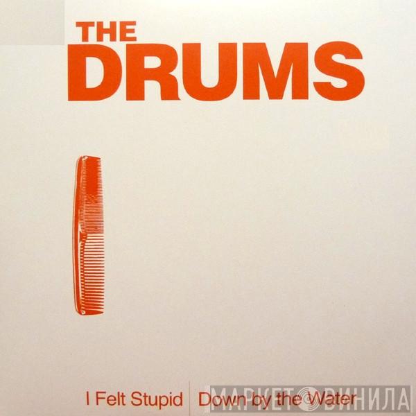 The Drums  - I Felt Stupid / Down By The Water