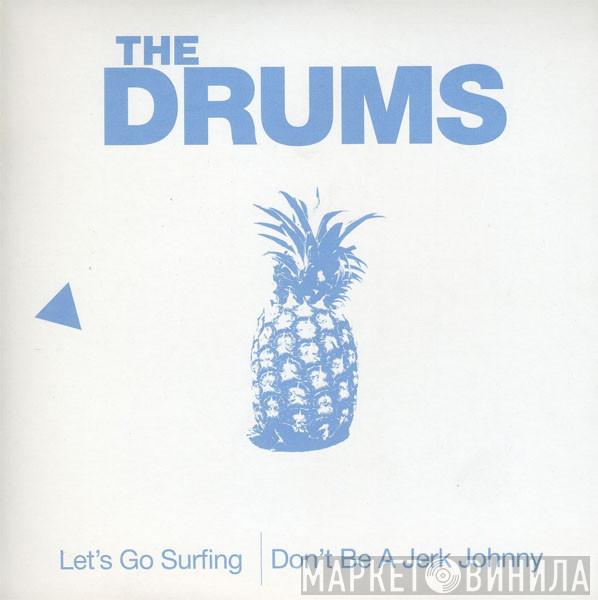 The Drums  - Let's Go Surfing / Don't Be A Jerk, Johnny