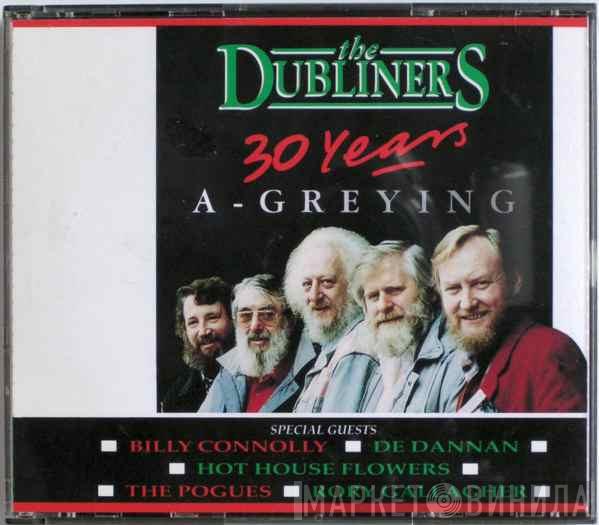 The Dubliners - 30 Years A-Greying