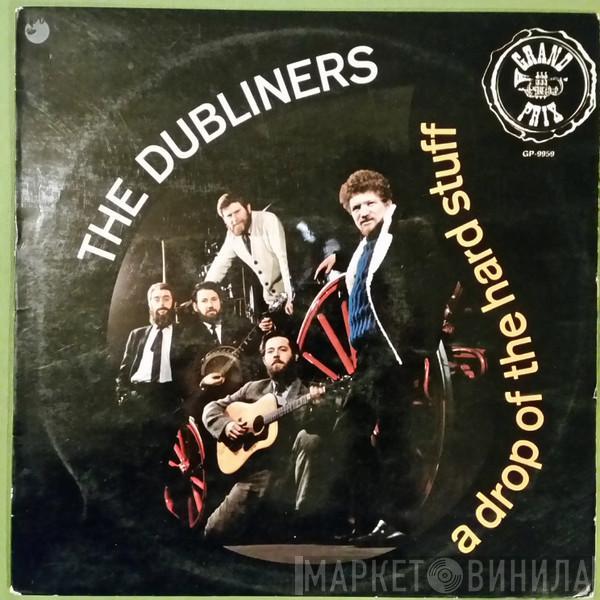  The Dubliners  - A Drop Of The Hard Stuff