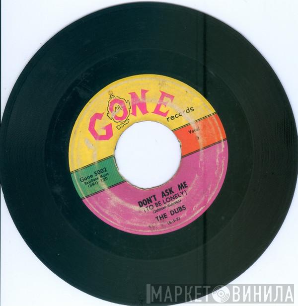 The Dubs - Don't Ask Me (To Be Lonely) / Darling