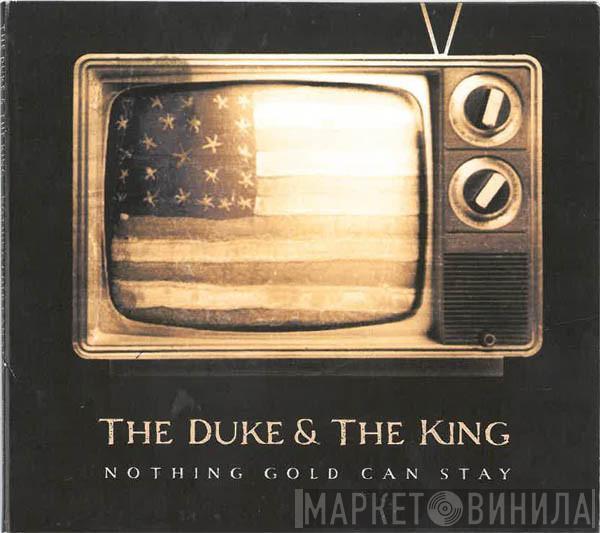 The Duke & The King - Nothing Gold Can Stay