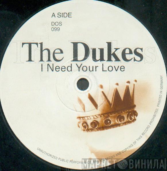 The Dukes - I Need Your Love